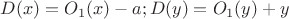 $D(x) = O_1(x)-a; D(y)=O_1(y)+y$