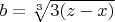 $b=\sqrt [3]{3(z-x)}$