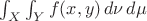 $\int_X\int_Yf(x,y)\,d\nu\,d\mu$