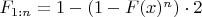 $F_{1:n}=1-(1-F(x)^n)\cdot 2