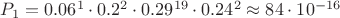 $P_1 = 0.06^1 \cdot 0.2^2 \cdot 0.29^{19} \cdot 0.24^2 \approx 84\cdot 10^{-16}$
