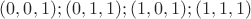 $(0,0,1);(0,1,1);(1,0,1);(1,1,1)$