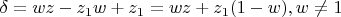 $\delta  = wz - {z_1}w + {z_1} = wz + {z_1}(1 - w),w \ne 1$