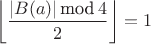 $\displaystyle\left\lfloor \frac{|B(a)|\, \mbox{mod}\, 4}{2} \right\rfloor = 1$