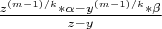 $\frac{z^{(m-1)/k}*\alpha-y^{(m-1)/k}*\beta}{z-y}$