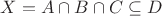 $X = A \cap B \cap C \subseteq D$