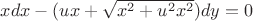 $xdx -(ux + \sqrt{x^2 + u^2x^2})dy = 0$