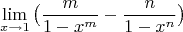 $$\lim\limit_{x \to 1}\big (\dfrac{m}{1-x^m}-\dfrac{n}{1-x^n}\big)$$