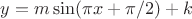 $y=m\sin (\pi x+\pi/2)+k$