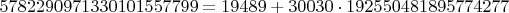 $5782290971330101557799=19489+30030 \cdot 192550481895774277$