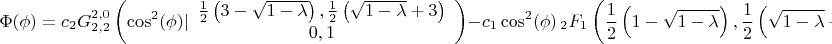 $$\Phi (\phi )= c_2 G_{2,2}^{2,0}\left(\cos ^2(\phi )|
\begin{array}{c}
 \frac{1}{2} \left(3-\sqrt{1-\lambda }\right),\frac{1}{2} \left(\sqrt{1-\lambda }+3\right) \\
 0,1
\end{array}
\right)-c_1 \cos ^2(\phi ) \, _2F_1\left(\frac{1}{2} \left(1-\sqrt{1-\lambda }\right),\frac{1}{2} \left(\sqrt{1-\lambda }+1\right);2;\cos ^2(\phi )\right)$$