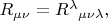 $R_{\mu\nu}=R^\lambda{}_{\mu\nu\lambda},$