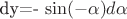 dy=- \sin (- \alpha )d \alpha
