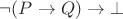$\neg (P \rightarrow Q) \rightarrow \bot$