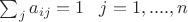 $\sum_{j}a_{ij}=1\;\;\;j=1,....,n$