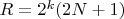 $R=2^k{(2N+1)}$