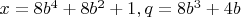 $x=8b^4+8b^2+1,q=8b^3+4b$