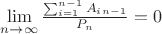 $\lim \limits_{n\to \infty} { \frac {\sum_{i=1}^{n-1}{A_i_{n-1}}} {P_n}}=0$
