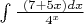 $\int \frac {\  (7+5x) dx} {\  4^x} $