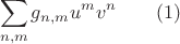 $$\sum_{n,m} g_{n,m}u^mv^{n} \qquad (1)$$