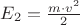 $E_2=\frac {m\cdot v^2}{2}$