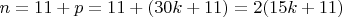 $n=11+ p =11+(30k+11) =2(15k+11)$