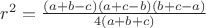 $r^2 = \frac{(a+b-c)(a+c-b)(b+c-a)}{4(a+b+c)}$