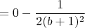 $$=0-\dfrac{1}{2(b+1)^2}$$