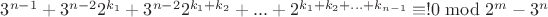 ${3^{n - 1}} + {3^{n - 2}}{2^{{k_1}}} + {3^{n - 2}}{2^{{k_1} + {k_2}}} + ... + {2^{{k_1} + {k_2} + ... + {k_{n - 1}}}} \equiv !0\bmod {2^m} - {3^n}$