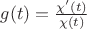 $g(t)=\frac{\chi'(t)}{\chi(t)}$