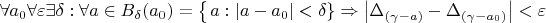 $\forall a_0 \forall \varepsilon \exists \delta : \forall a\in  B_\delta(a_0)=\left\lbrace \left a: \left\lvert a-a_0\right\rvert<\delta\right\rbrace\Rightarrow \left\lvert\Delta_{(\gamma -a)}-\Delta_{(\gamma -a_0)}\right\rvert<\varepsilon$