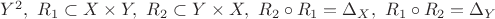 $Y^2, \ R_1 \subset X \times Y, \  R_2 \subset Y \times X, \ R_2 \circ R_1 = \Delta_X,  \ R_1 \circ R_2 = \Delta_Y$