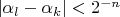 $|\alpha_l-\alpha_k|<2^{-n}$