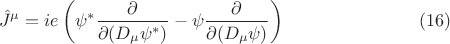 $$ \hat{J}^{\mu}=i e \left ( \psi^{*} \frac{\partial }{\partial (D_{\mu} \psi^{*})} - \psi  \frac{\partial}{\partial (D_{\mu} \psi)} \right ) \eqno{(16)} $$