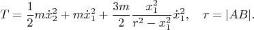 $$T=\frac{1}{2}m\dot x_2^2+m\dot x_1^2+\frac{3m}{2}\frac{x_1^2}{r^2-x_1^2}\dot x_1^2,\quad r=|AB|.$$