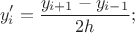 $$
y_{i}' = \frac{y_{i+1} - y_{i-1}}{2h}}; 
$$
