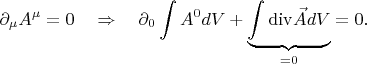 $$
\partial_\mu A^\mu=0\quad\Rightarrow\quad\partial_0\int A^0dV+\underbrace{\int\mathrm{div}\vec{A}dV}_{=0}=0.
$$