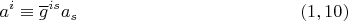 $$a^i \equiv \overline{g}^{is} a_s \eqno (1,10)$$