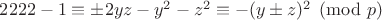 $2222-1 \equiv \pm 2yz -y^2-z^2 \equiv -(y \pm z)^2 \pmod p$