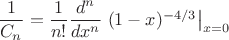 $\dfrac {1}{C_n}= \dfrac {1}{n!}\dfrac {d^n}{dx^n} \left.{(1-x)^{-4/3}} \right|_{x=0}$ $\dfrac {1}{C_n}= \dfrac {1}{n!}\dfrac {d^n}{dx^n} \left.{(1-x)^{-4/3}} \right|_{x=0}$