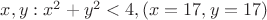 ${x,y: x^2+y^2<4, (x=17,y=17)}$