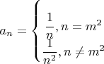 $a_n=\left\{\begin{matrix}
\\ \dfrac{1}{n}, n=m^2

\\ \dfrac{1}{n^2},  n \neq m^2
\end{matrix}\right.$