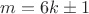 $m=6k\pm 1$