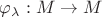 $\varphi_\lambda:M\to M$