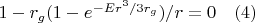 $1- r_g (1-e^{-Er^3/3r_g})/r=0 \quad  (4)$