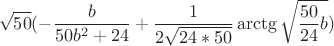 $$\sqrt{50}(-\frac{b}{50b^2+24}+\frac{1}{2\sqrt{24*50}}\arctg{\sqrt{\frac{50}{24}b}}) $$
