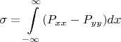 $$\sigma=\int \limits_{-\infty}^{\infty}(P_{xx}-P_{yy})dx$$