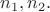 $n_1,n_2.$