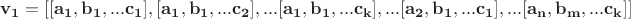 $\mathbf{v_1=[[a_1,b_1,...c_1],[a_1,b_1,...c_2],...[a_1,b_1,...c_k],...[a_2,b_1,...c_1],...[a_n,b_m,...c_k]]}$