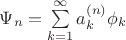 $\Psi_n=\sum\limits_{k=1}^{\infty}a_k^{(n)}\phi_k$